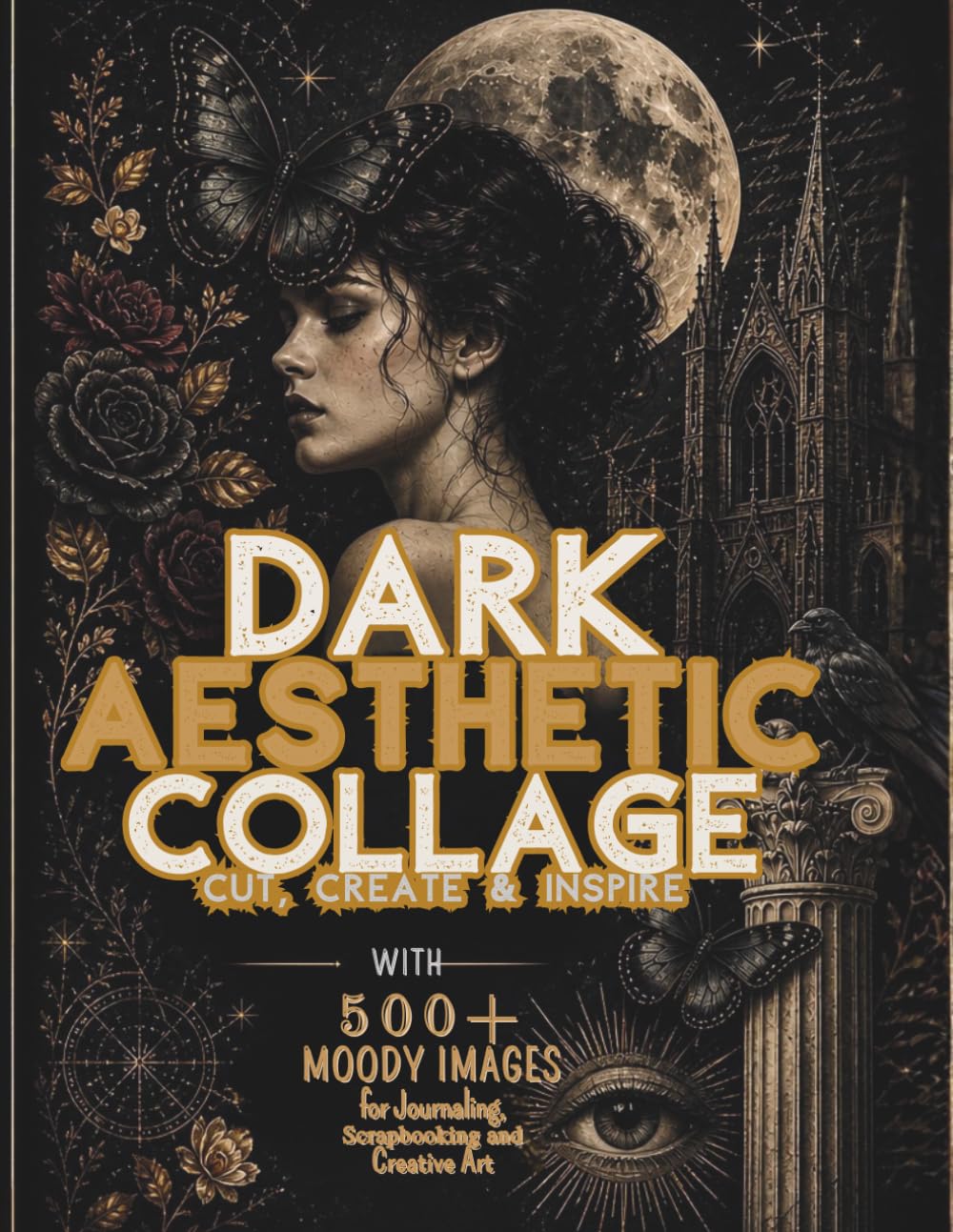 DARK AESTHETIC COLLAGE CUT, CREATE & INSPIRE: 500+ MOODY IMAGES for Journaling, Scrapbooking and Creative Art baixar o livro de graça