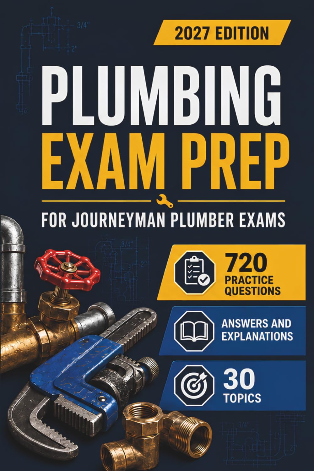 Plumbing Exam Prep: 720 Practice Questions with Immediate Answers and Concise Explanations | 30 Essential Topics for Journeyman Plumber Licensing | 2027 Edition