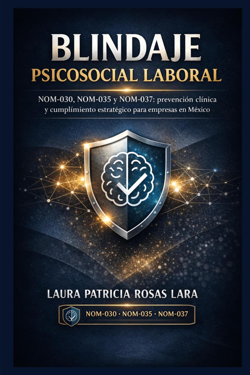 ler totalmente Blindaje Psicosocial Laboral: NOM-030, NOM-035 y NOM-037: prevención clínica y cumplimiento estratégico para empresas en México