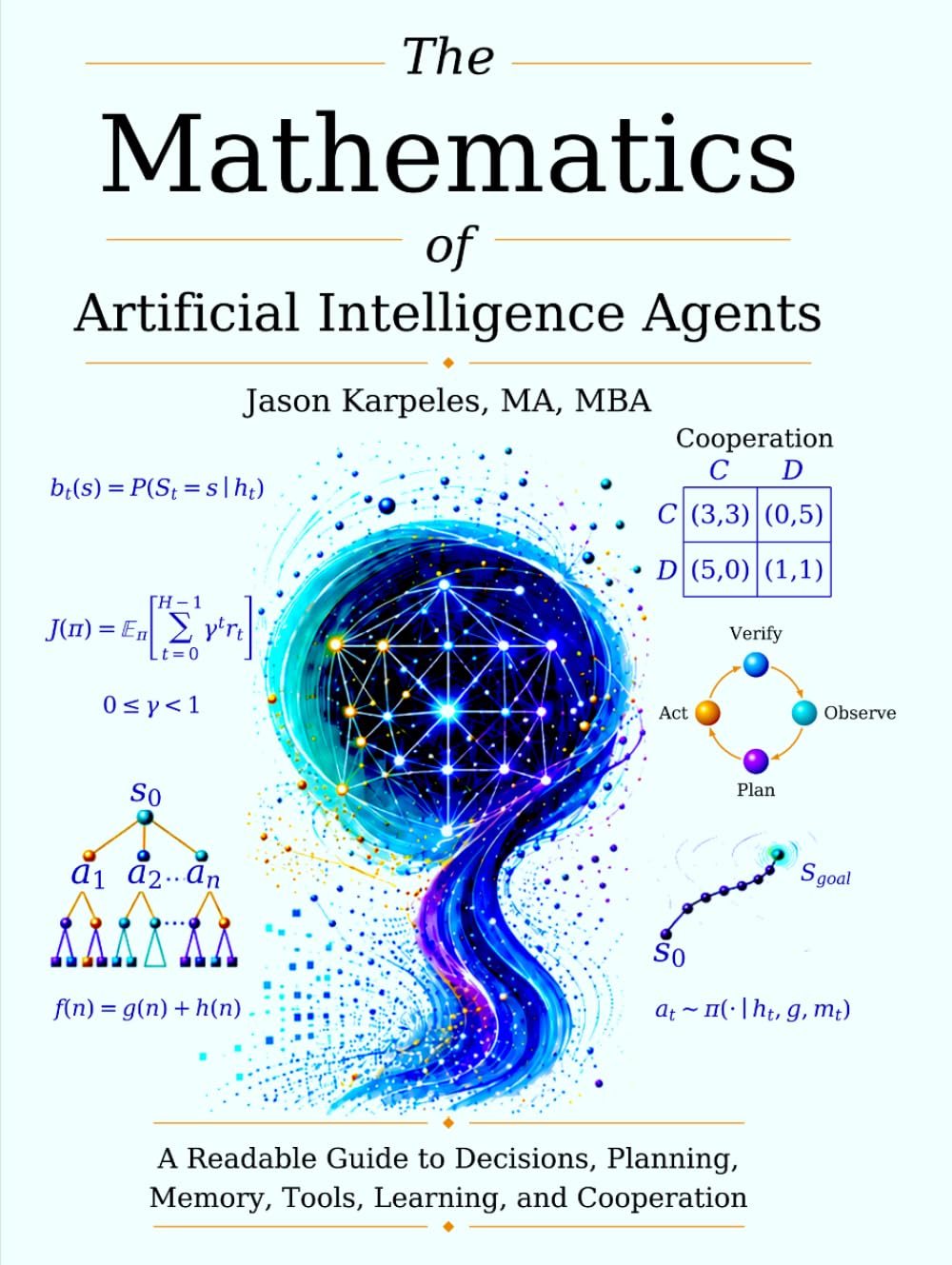 ler totalmente The Mathematics of Artificial Intelligence Agents: A Readable Guide to Decisions, Planning, Memory, Tools, Learning, and Cooperation
