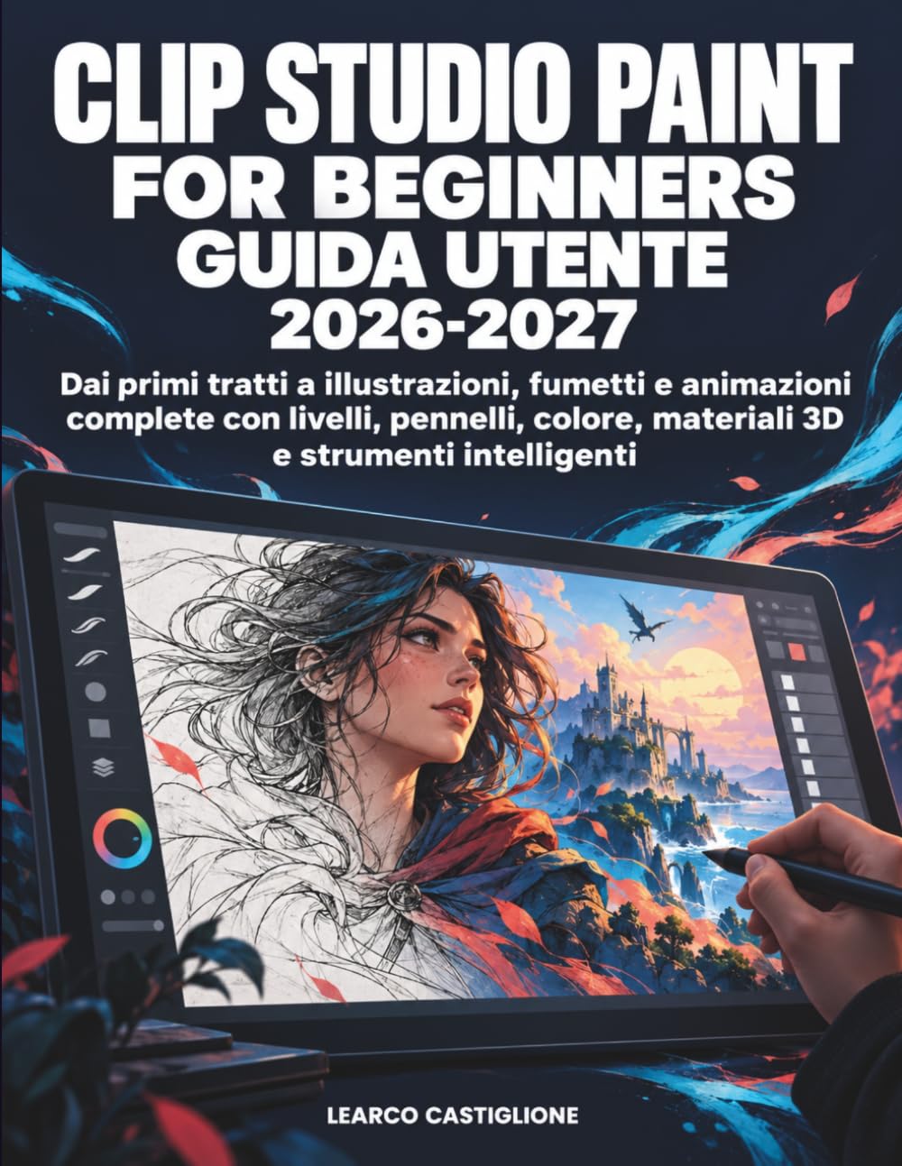 Clip Studio Paint for Beginners Guida Utente 2026-2027: Dai primi tratti a illustrazioni, fumetti e animazioni complete con livelli, pennelli, colore, materiali 3D e strumenti intelligenti baixar o livro de graça