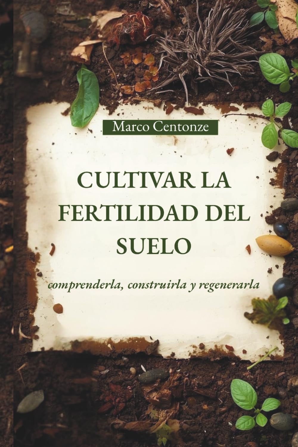 CULTIVAR LA FERTILIDAD DEL SUELO: comprenderla, construirla y regenerarla (Spanish Edition) baixar o livro de graça