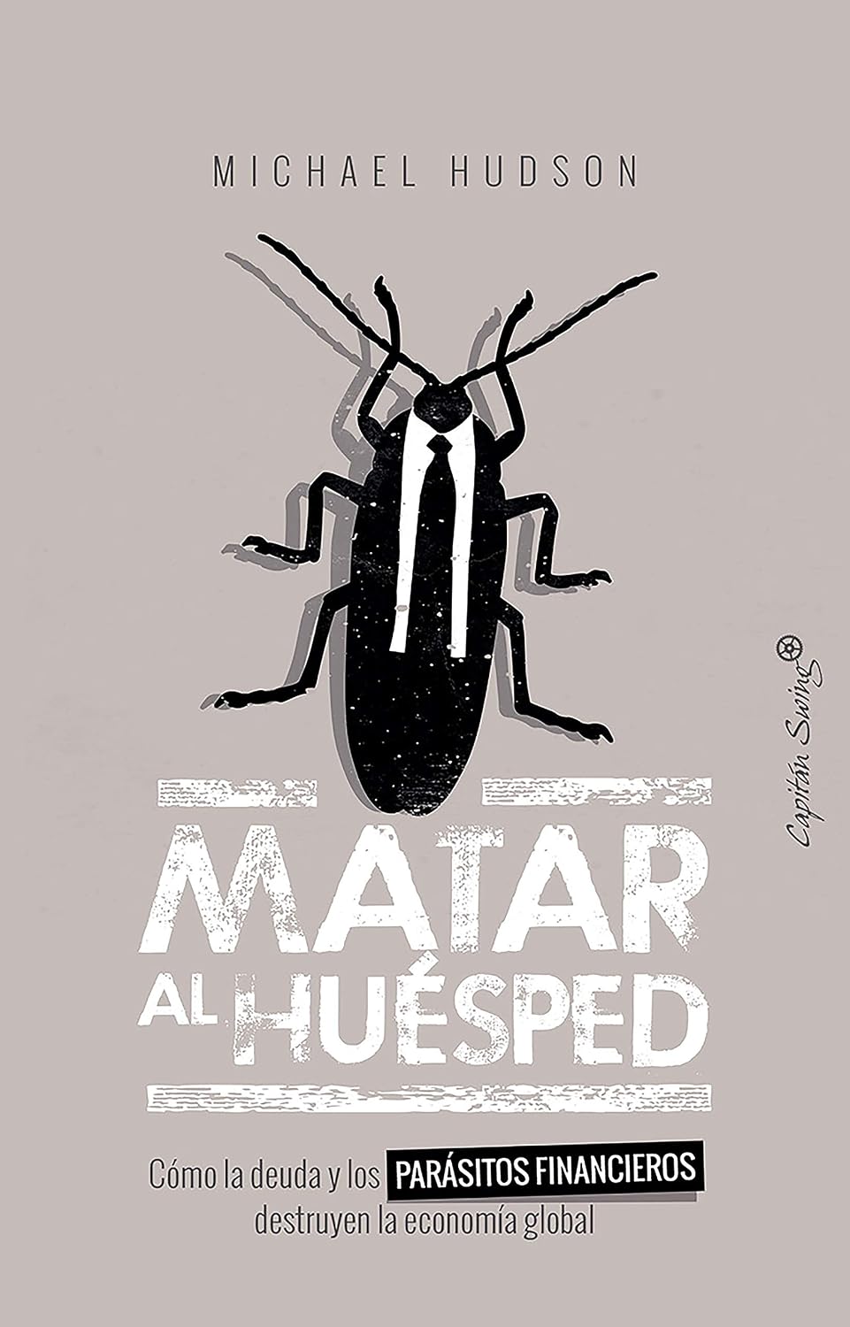 Matar al huésped: Cómo la deuda y los parásitos financieros destruyen la economía global (Ensayo) (Spanish Edition) baixar o livro de graça