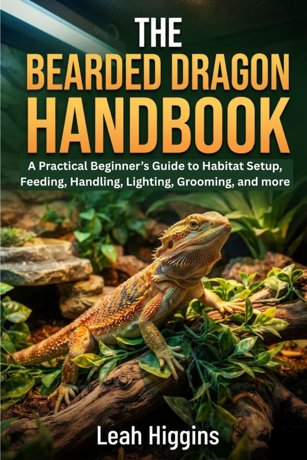 ler totalmente The Bearded Dragon Handbook: A Practical Beginner's Guide to Habitat Setup, Feeding, Handling, Lighting, Grooming, and more