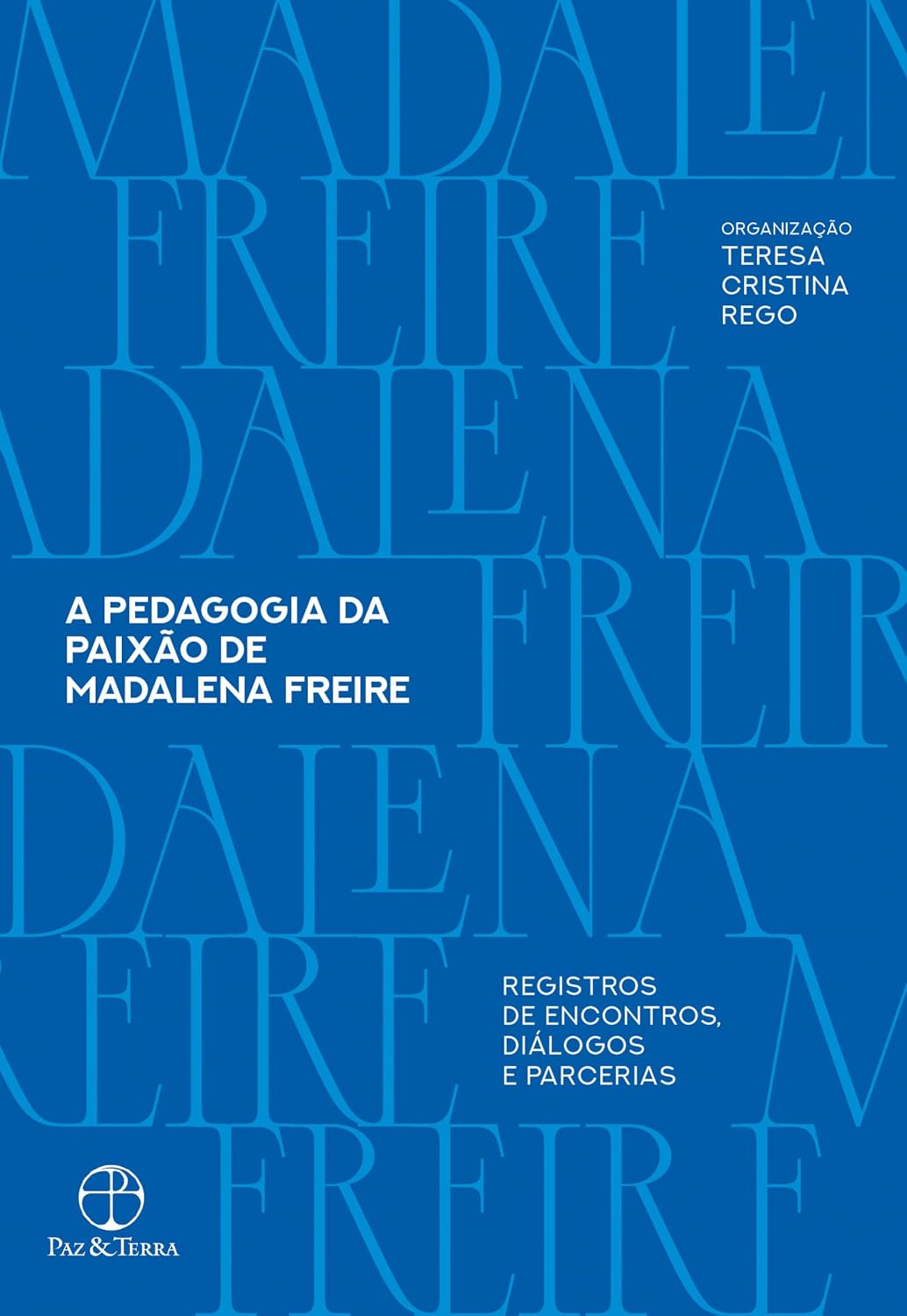 A pedagogia da paixão de Madalena Freire: Registros de encontros, diálogos e parcerias baixar livro de graça