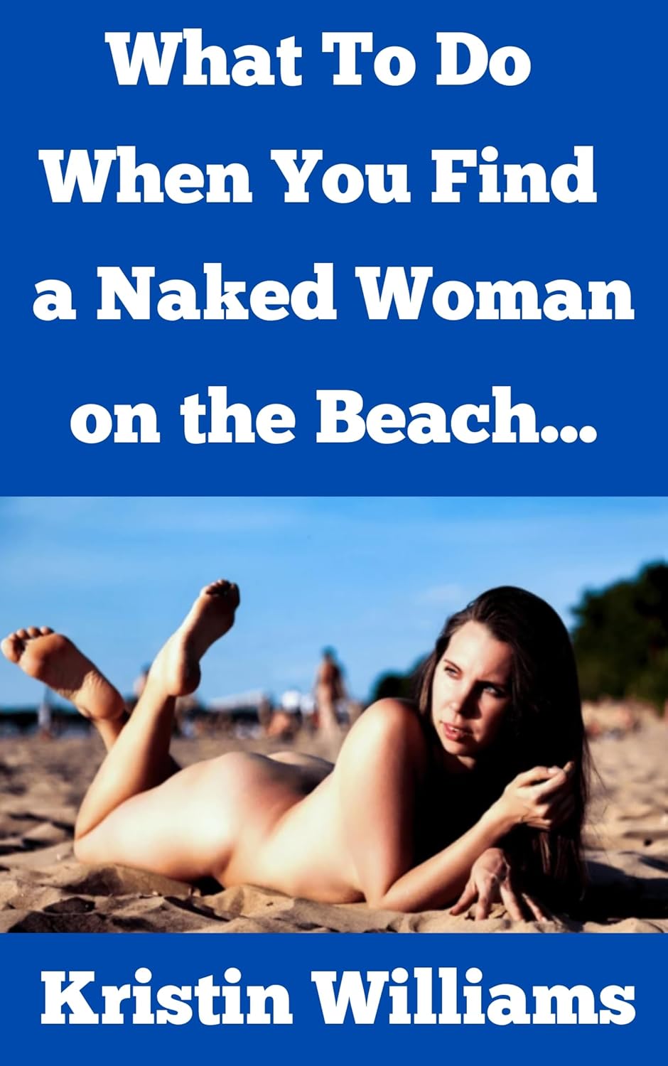 What To Do When You Find A Naked Woman on the Beach… (The Naked Rebel Book 59) (English Edition) baixar livro de graça