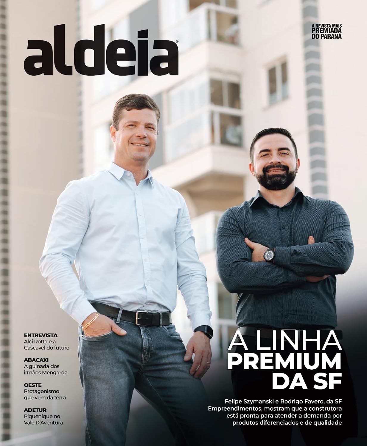 ler totalmente Aldeia Ed. 165 - Felipe Szymanski e Rodrigo Favero, da SF Empreendimentos, mostram que a construtora está pronta para atender a demanda por produtos diferenciados e de qualidade (Editora Aldeia)