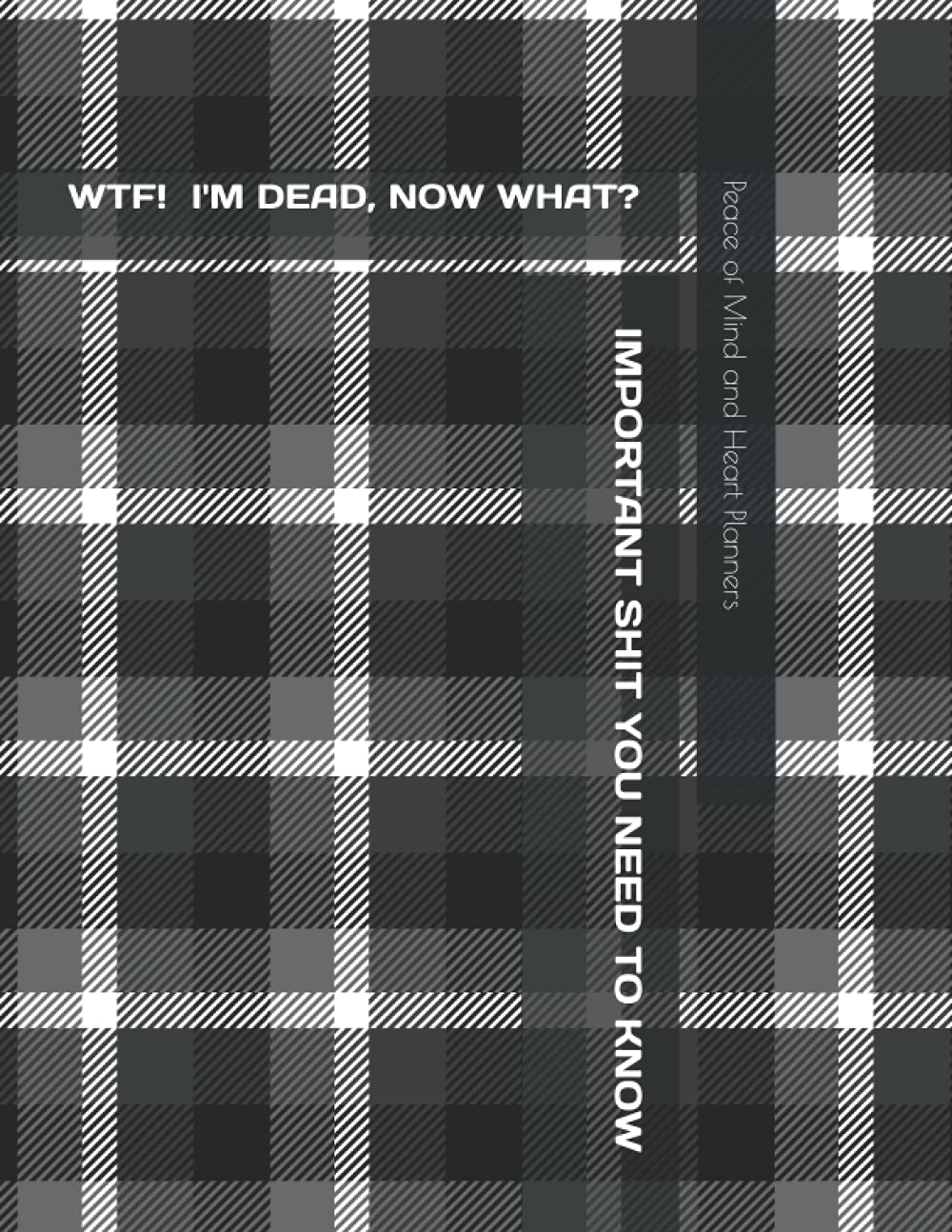 ler totalmente WTF! I'M DEAD, NOW WHAT?: What My Family Should Know ~ Incase of Emergency ~ Insurance Plans ~ Asset Details ~ Will Planning Workbook ~ Final Wishes Organizer ~ 8.5x11