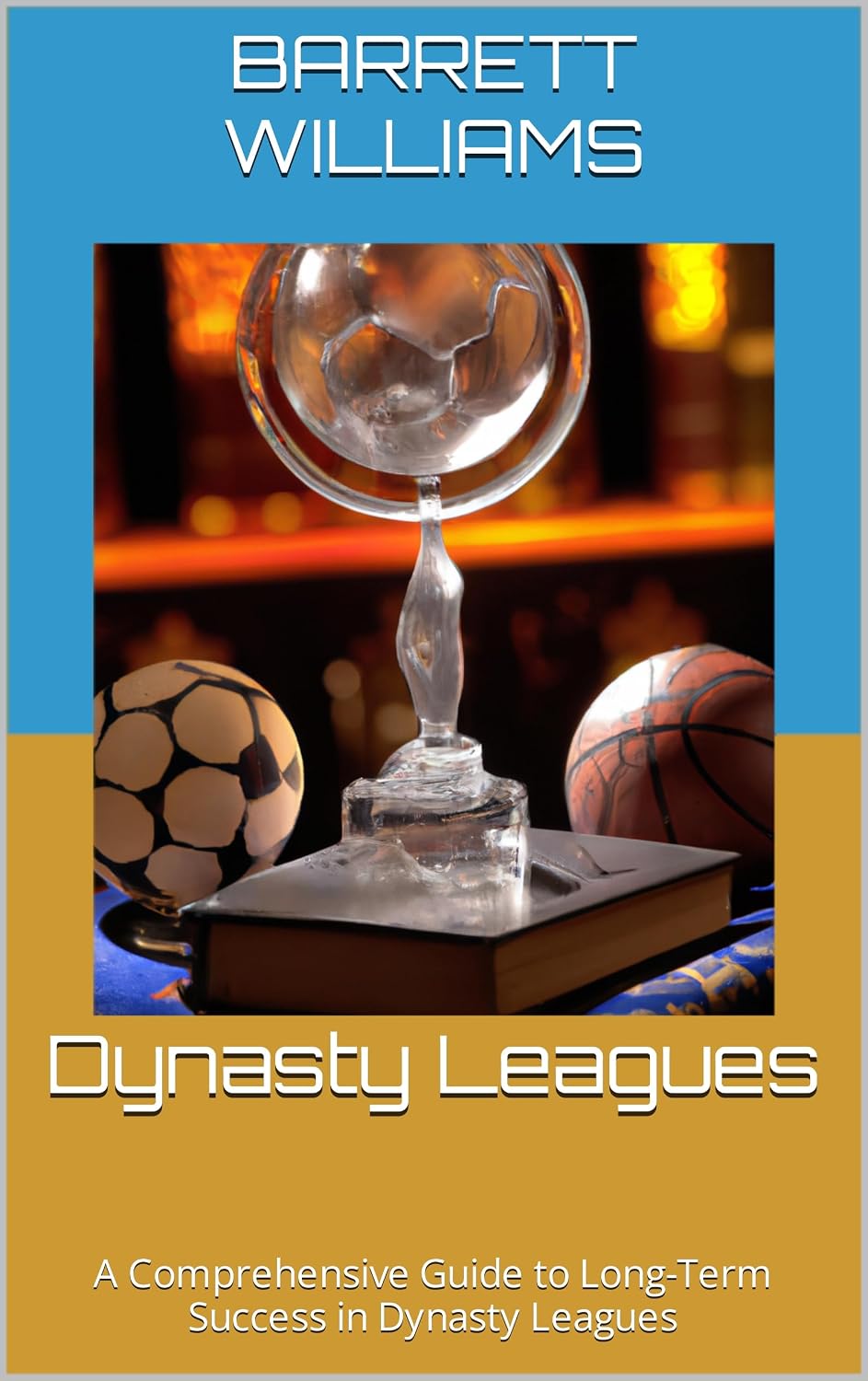 Dynasty Leagues: A Comprehensive Guide to Long-Term Success in Dynasty Leagues (Fantasy Sports Prodigy: Mastering the Virtual Arena Book 15) (English Edition) baixar livro de graça