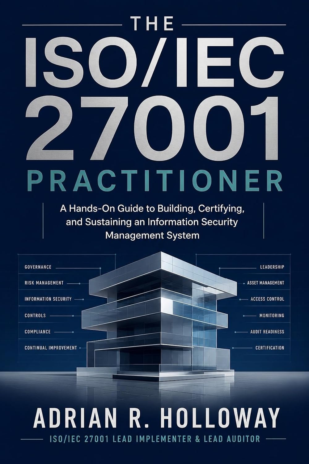 The ISO/IEC 27001 Practitioner: A Hands-On Guide to Building, Certifying, and Sustaining an Information Security Management System (English Edition) baixar livro de graça
