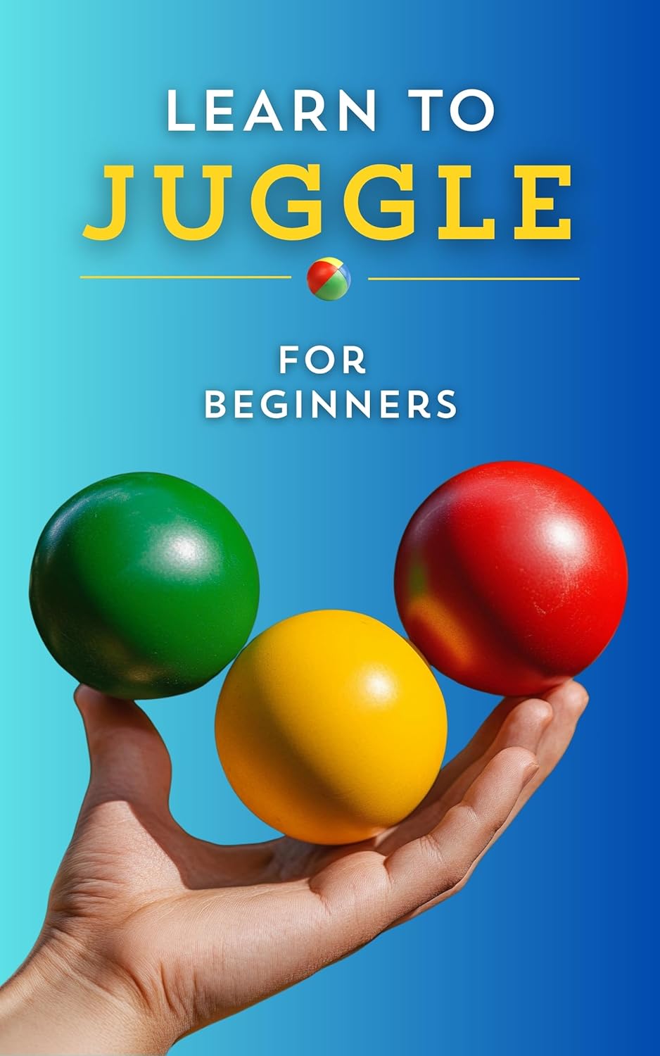 capítulo por capítulo baixar Learn to Juggle for Beginners: An Introduction to Three Ball Juggling for Kids and Adults (English Edition)
