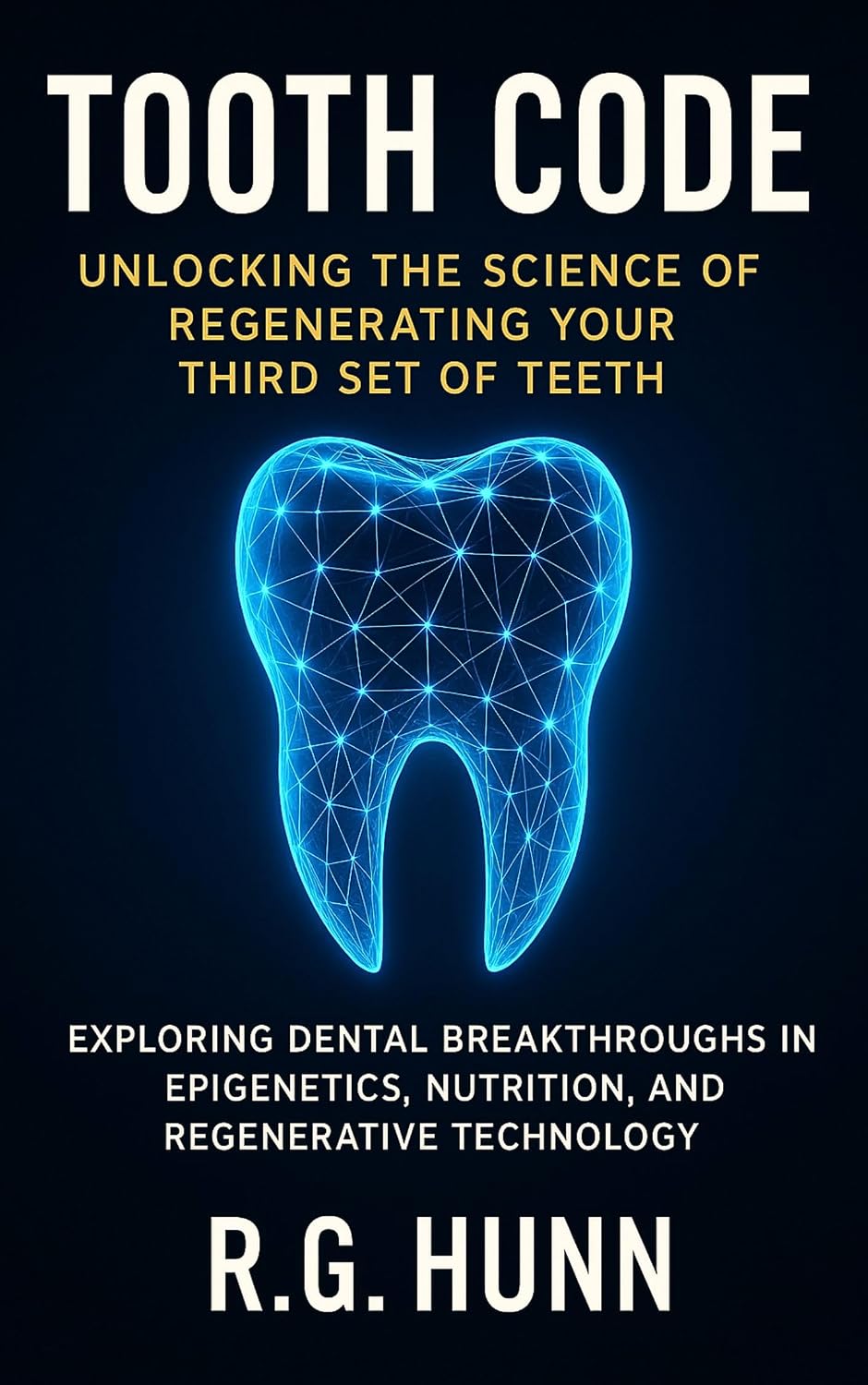 ler totalmente Tooth Code: Unlocking the Science of Regenerating Your Third Set of Teeth (English Edition)