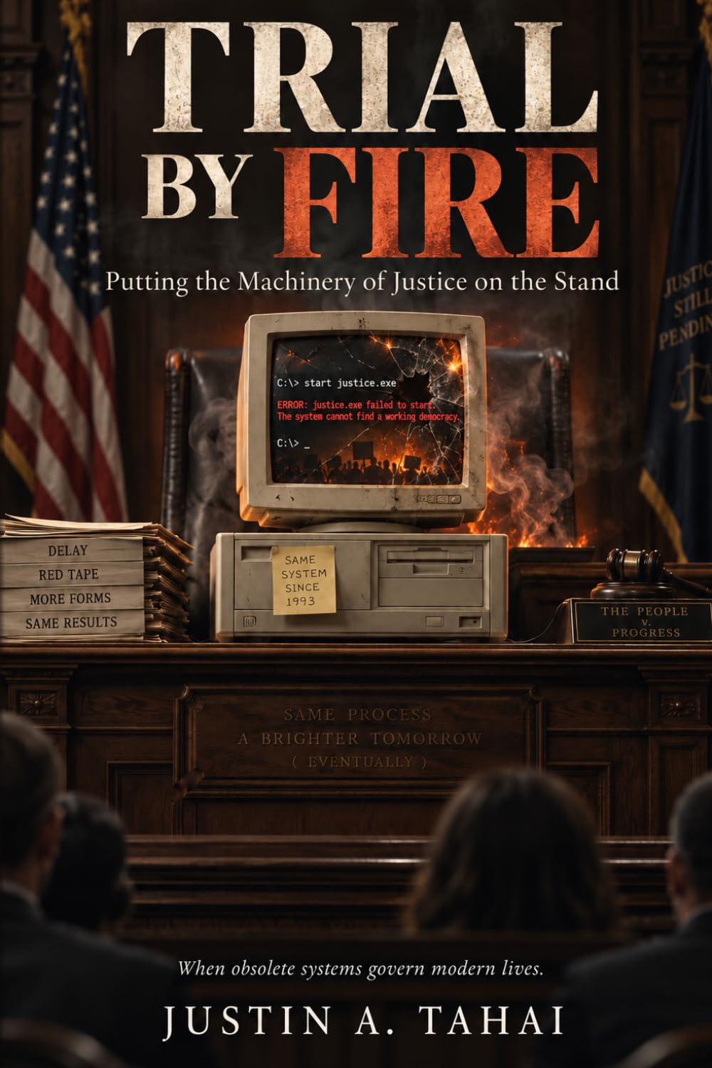 TRIAL BY FIRE: Putting the Machinery of Justice on the Stand (NO "MOORE" HARM) baixar o livro de graça