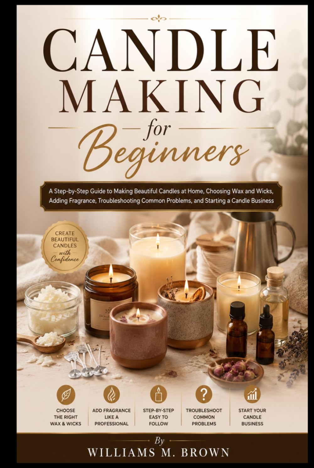 capítulo por capítulo baixar Candle Making for Beginners: A Step-by-Step Guide to Making Beautiful Candles at Home, Choosing Wax and Wicks, Adding Fragrance, Troubleshooting Common Problems, and Starting a Candle Business