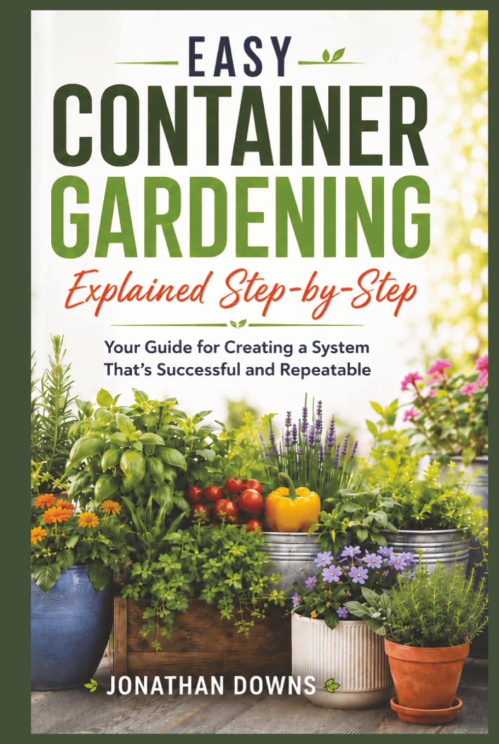 ler totalmente Easy Container Gardening Explained Step-by-Step: Your Guide for Creating a System That's Successful and Repeatable