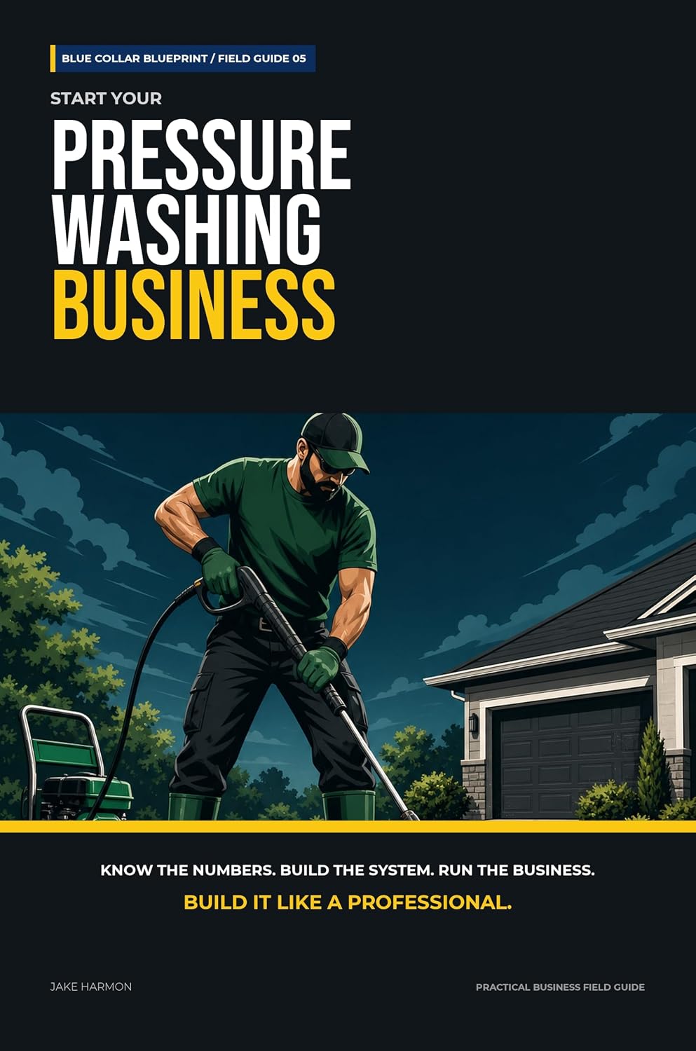 ler totalmente Start Your Pressure Washing Business: The Complete Step-by-Step Guide to Launch, Run, and Profit from Your Own Pressure Washing Business (Blue Collar Blueprint) (English Edition)