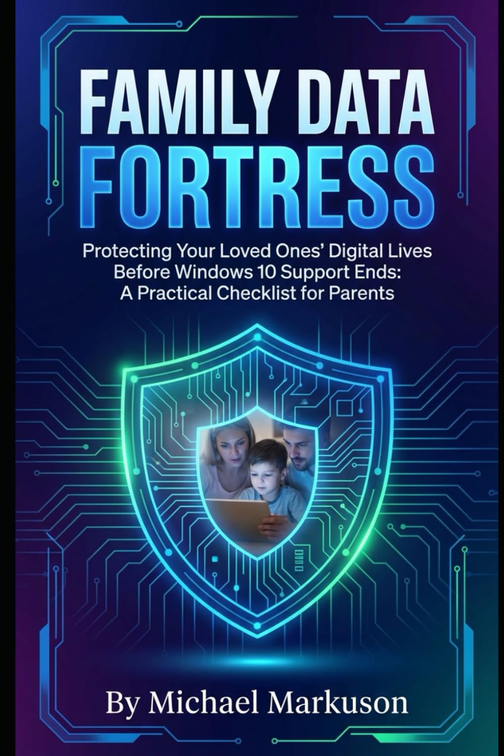 Family Data Fortress: Protecting Your Loved Ones' Digital Lives Before Windows 10 Support Ends: A Practical Checklist for Parents baixar livro de graça