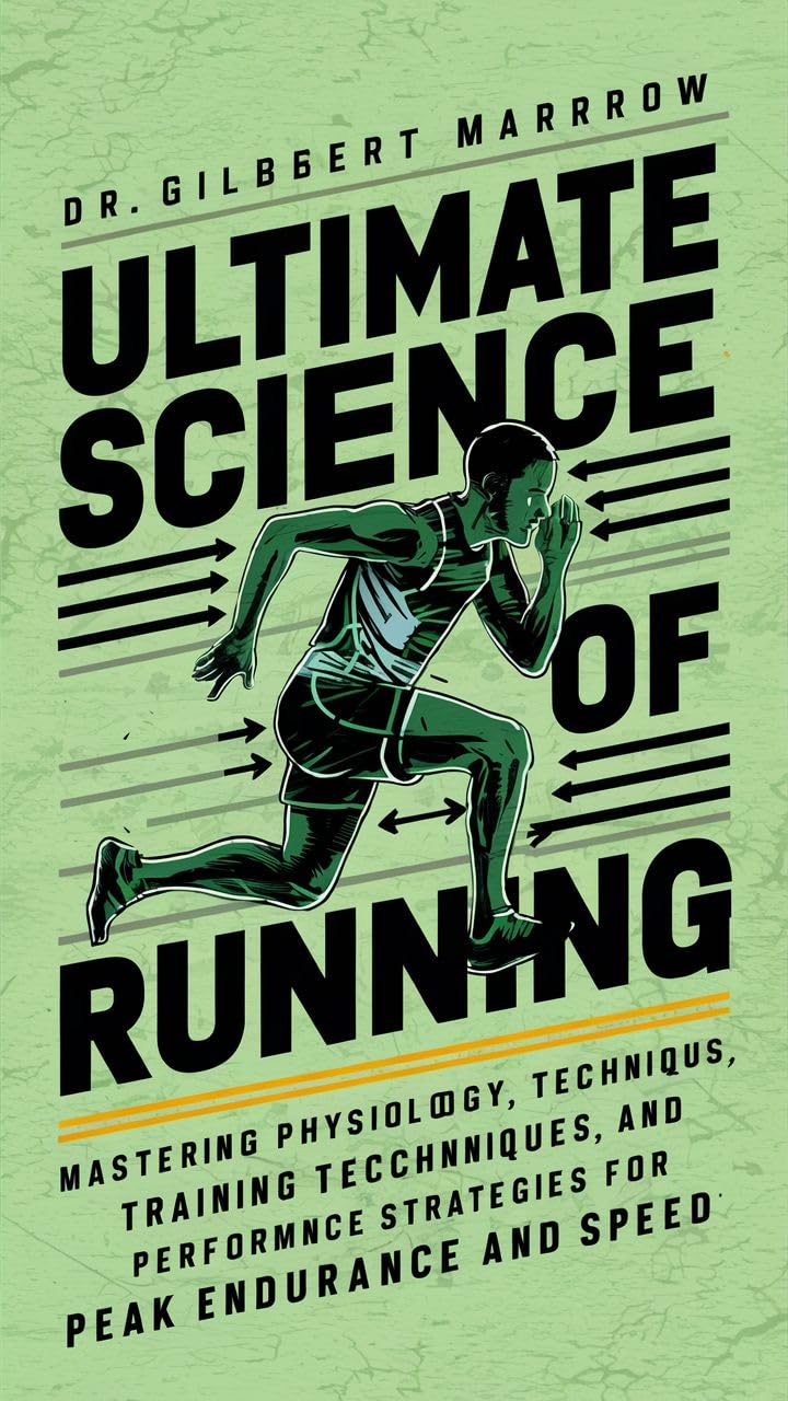 ler totalmente Ultimate Science of Running: Mastering Physiology, Training Techniques, and Performance Strategies for Peak Endurance and Speed (English Edition)