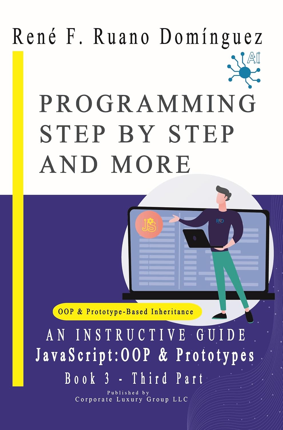 PROGRAMMING STEP BY STEP AND MORE - Book 3: JavaScript: OOP & Prototypes: AN INSTRUCTIVE GUIDE: UP-TO-DATE, VERSATILE, ADVANCED (English Edition) baixar o livro de graça