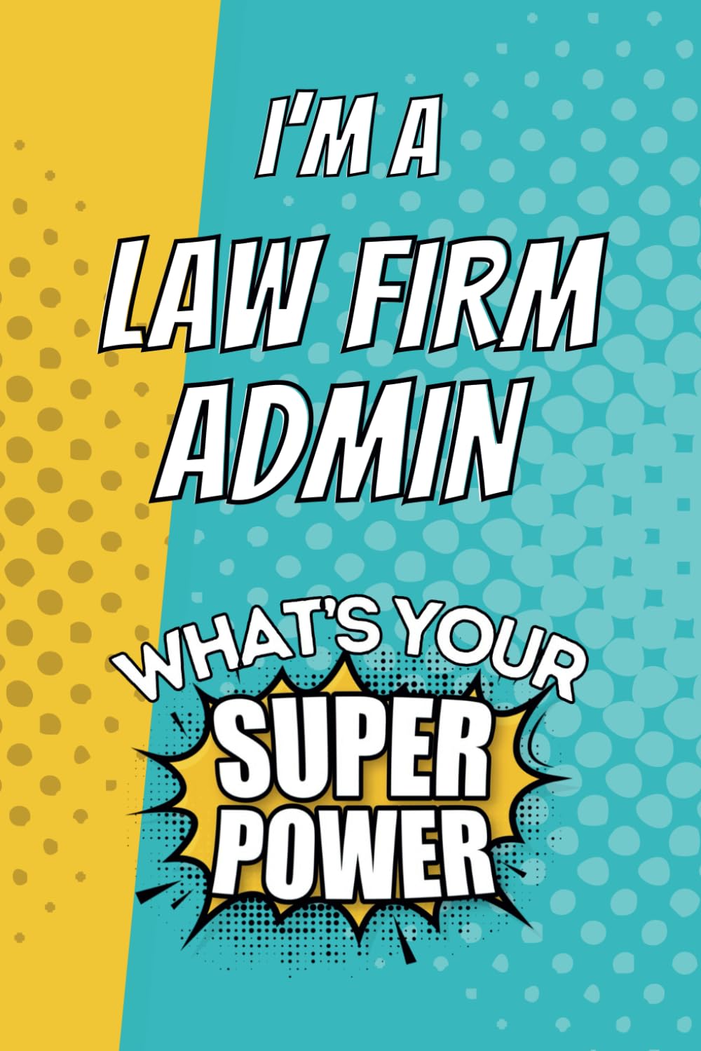 ler totalmente I'm a Law Firm Admin. What's Your Super Power?: Blank Lined Gift Notebook Journal