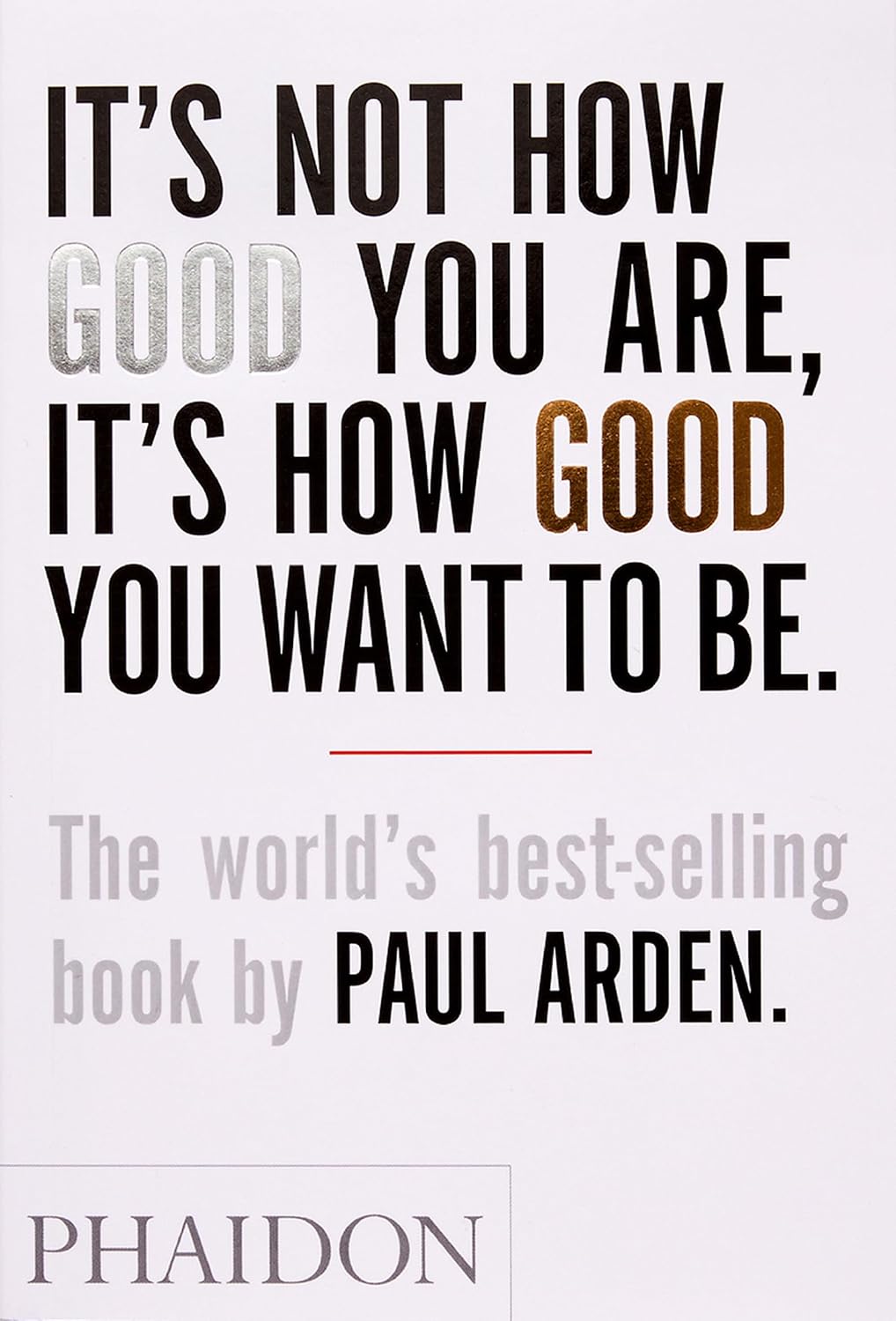 capítulo por capítulo baixar It's Not How Good You Are, It's How Good You Want to Be: The world's best-selling book by Paul Arden