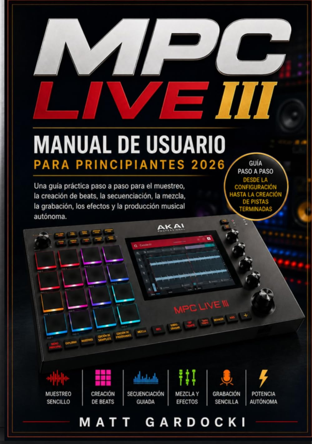 ler totalmente MPC Live III Manual de usuario para principiantes 2026: Una guía práctica paso a paso para el muestreo, la creación de ritmos, la secuenciación, la... musical independiente. (Spanish Edition)