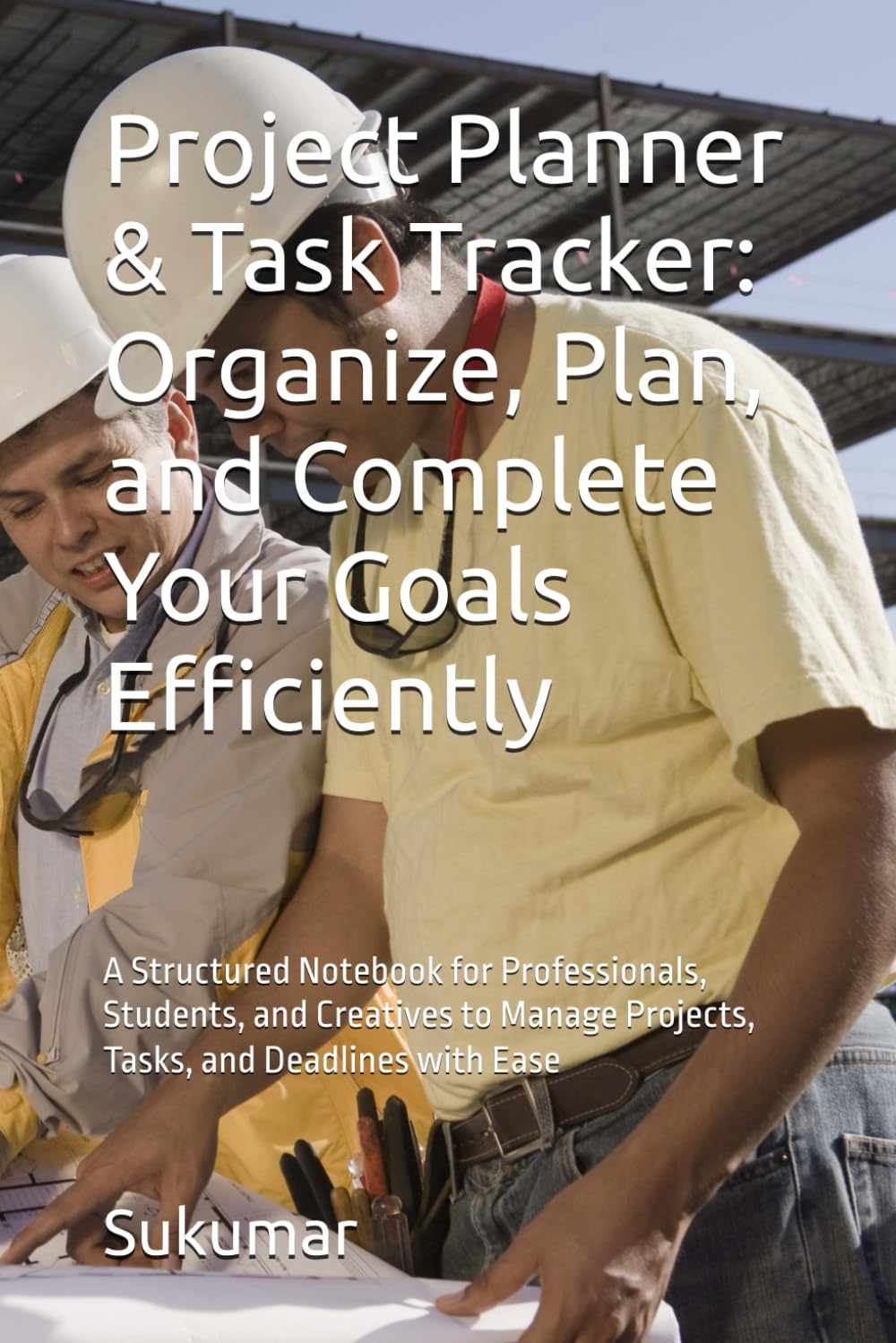 Project Planner & Task Tracker: Organize, Plan, and Complete Your Goals Efficiently: A Structured Notebook for Professionals, Students, and Creatives to Manage Projects, Tasks, and Deadlines with Ease