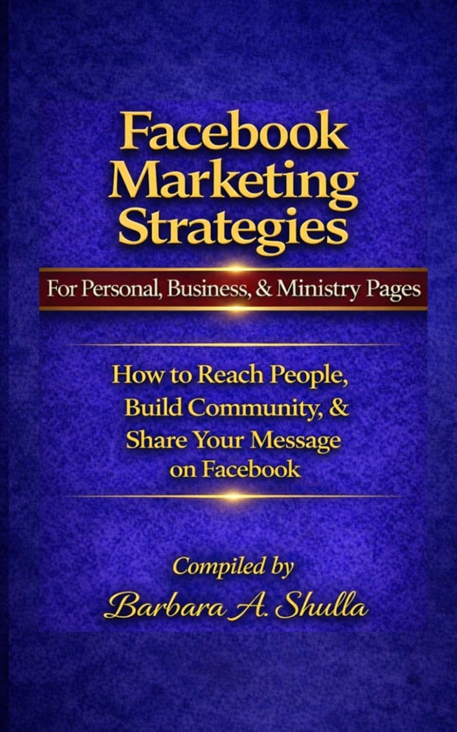 Facebook Marketing Strategies For Personal, Business, & Ministry Pages: How to Reach People, Build Community, & Share Your Message on Facebook baixar livro de graça