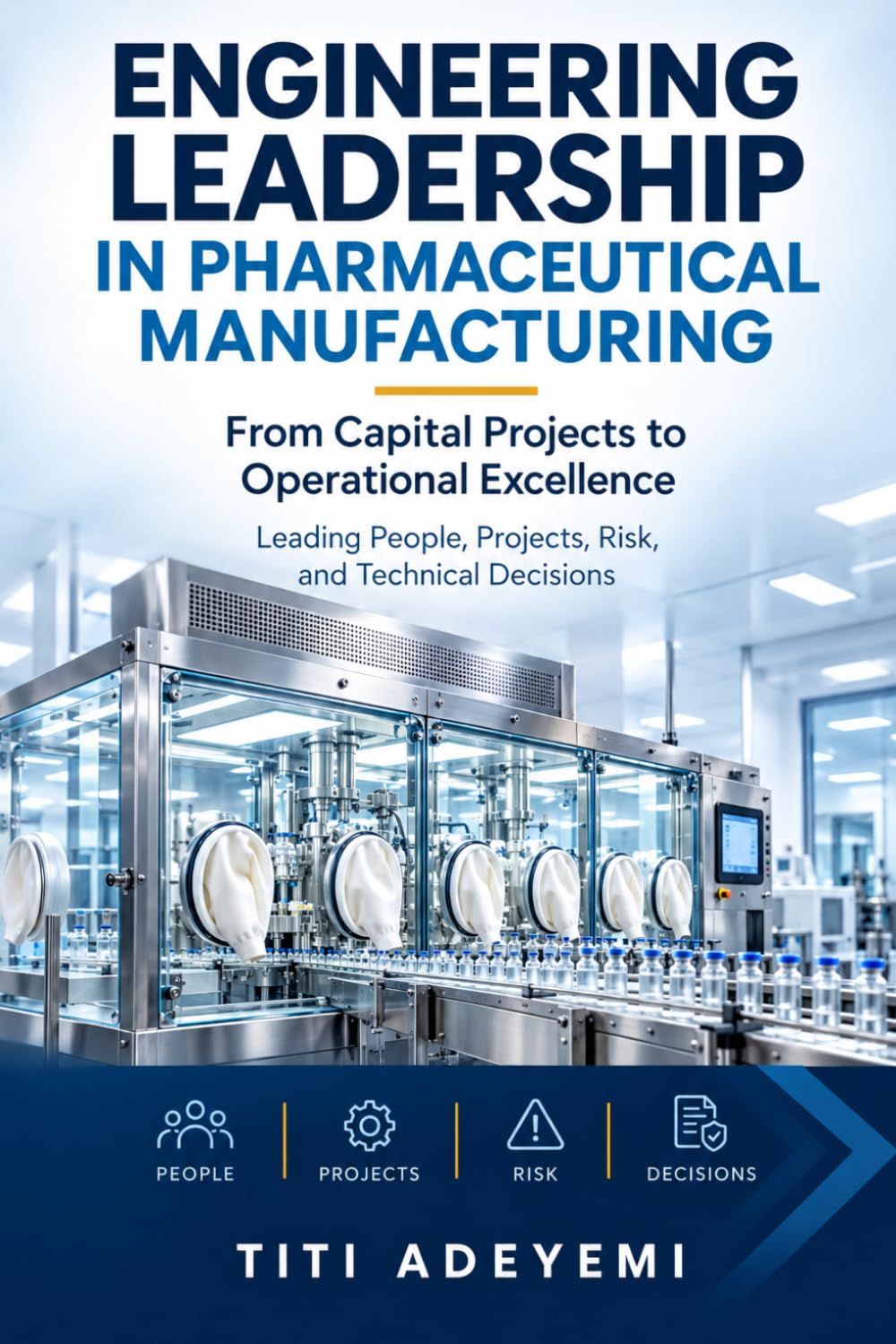 Engineering Leadership in Pharmaceutical Manufacturing: From Capital Projects to Operational Excellence baixar o livro de graça