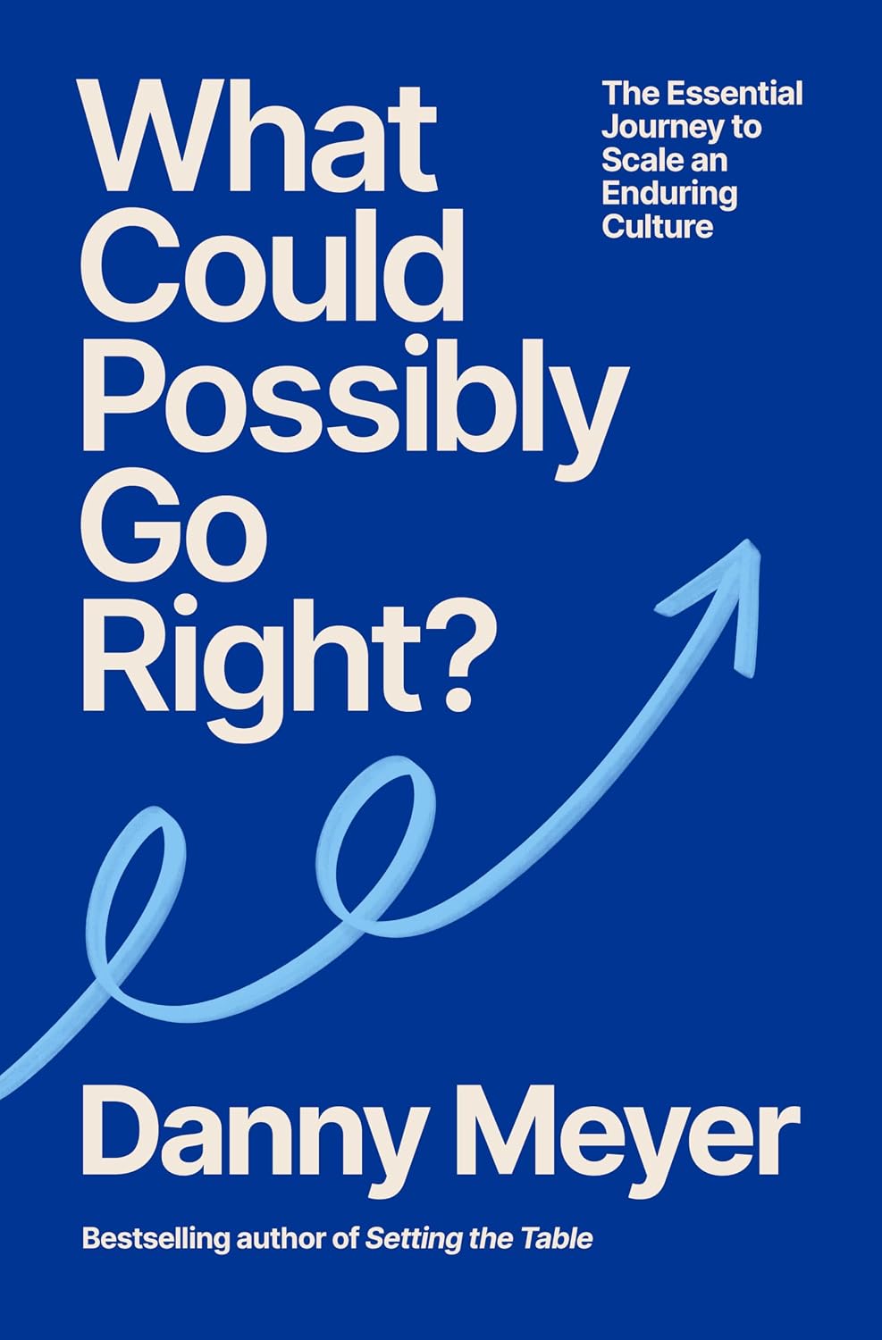 What Could Possibly Go Right?: The Essential Journey to Scale an Enduring Culture (English Edition) baixar livro de graça