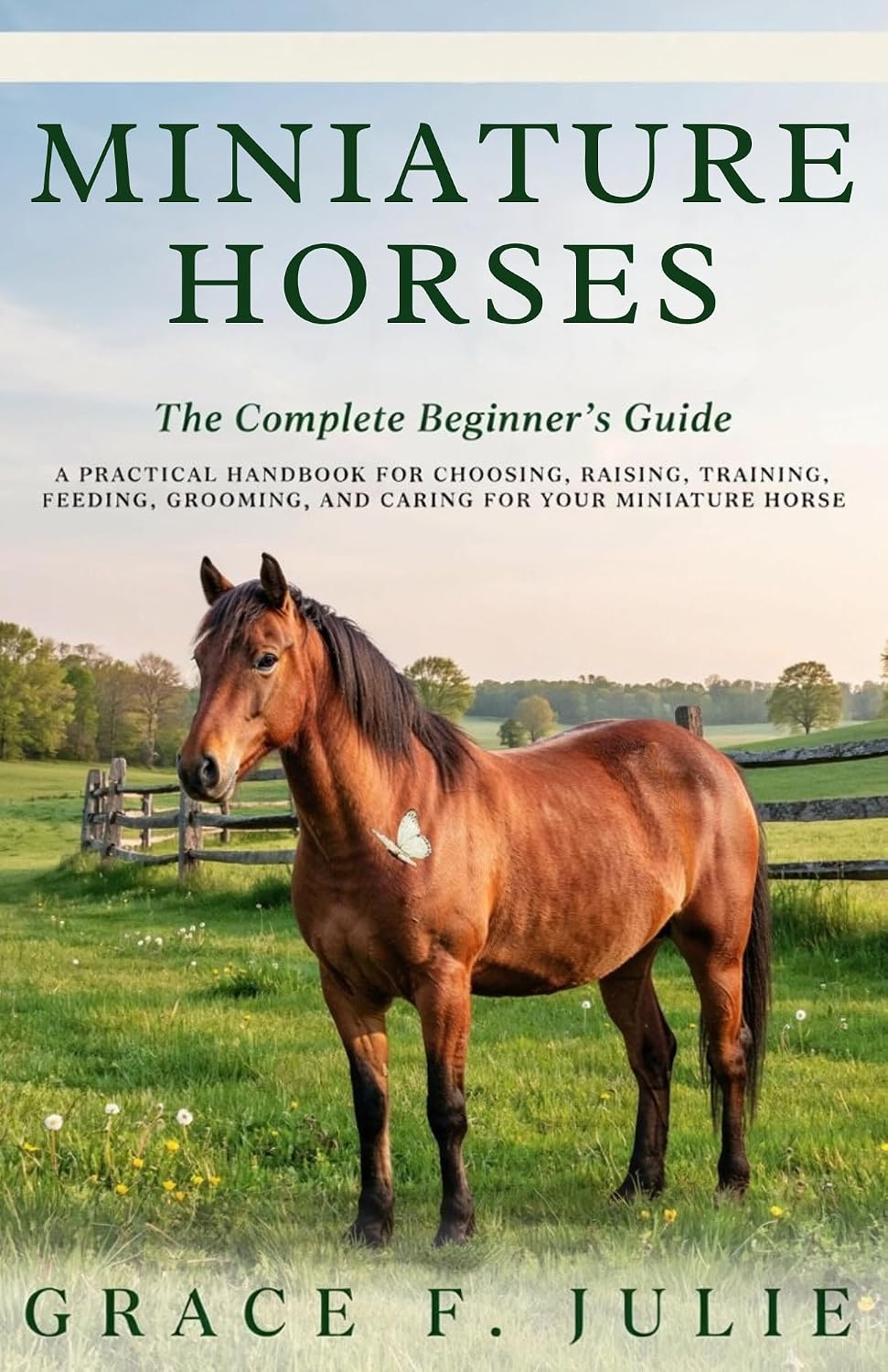 capítulo por capítulo baixar Miniature Horses: The Complete Beginner’s Guide: A Practical Handbook for Choosing, Raising, Training, Feeding, Grooming, and Caring for Your Miniature Horse (English Edition)