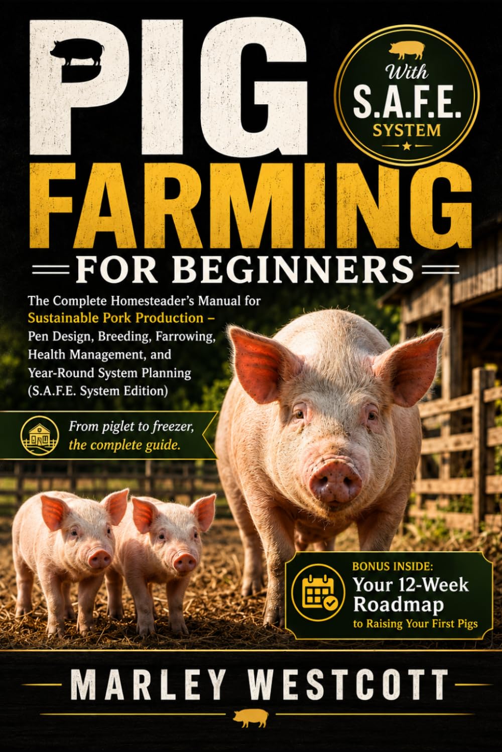Pig Farming for Beginners: The Complete Homesteader's Manual for Sustainable Pork Production - Pen Design, Breeding, Farrowing, Health Management, and... System Planning (S.A.F.E. System Edition) baixar o livro de graça
