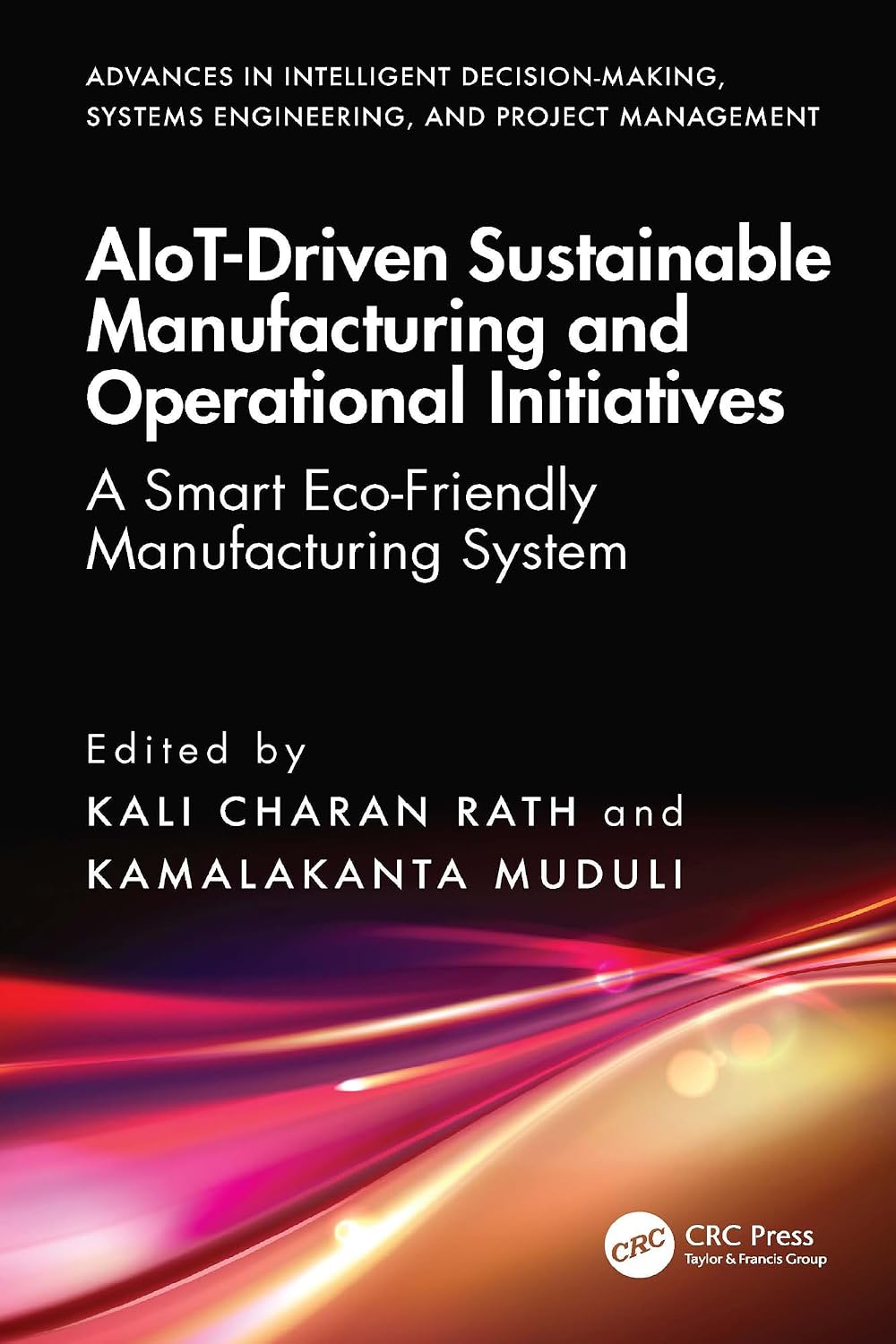 ler totalmente AIoT-Driven Sustainable Manufacturing and Operational Initiatives: A Smart Eco-Friendly Manufacturing System (Advances in Intelligent Decision-Making,... and Project Management) (English Edition)