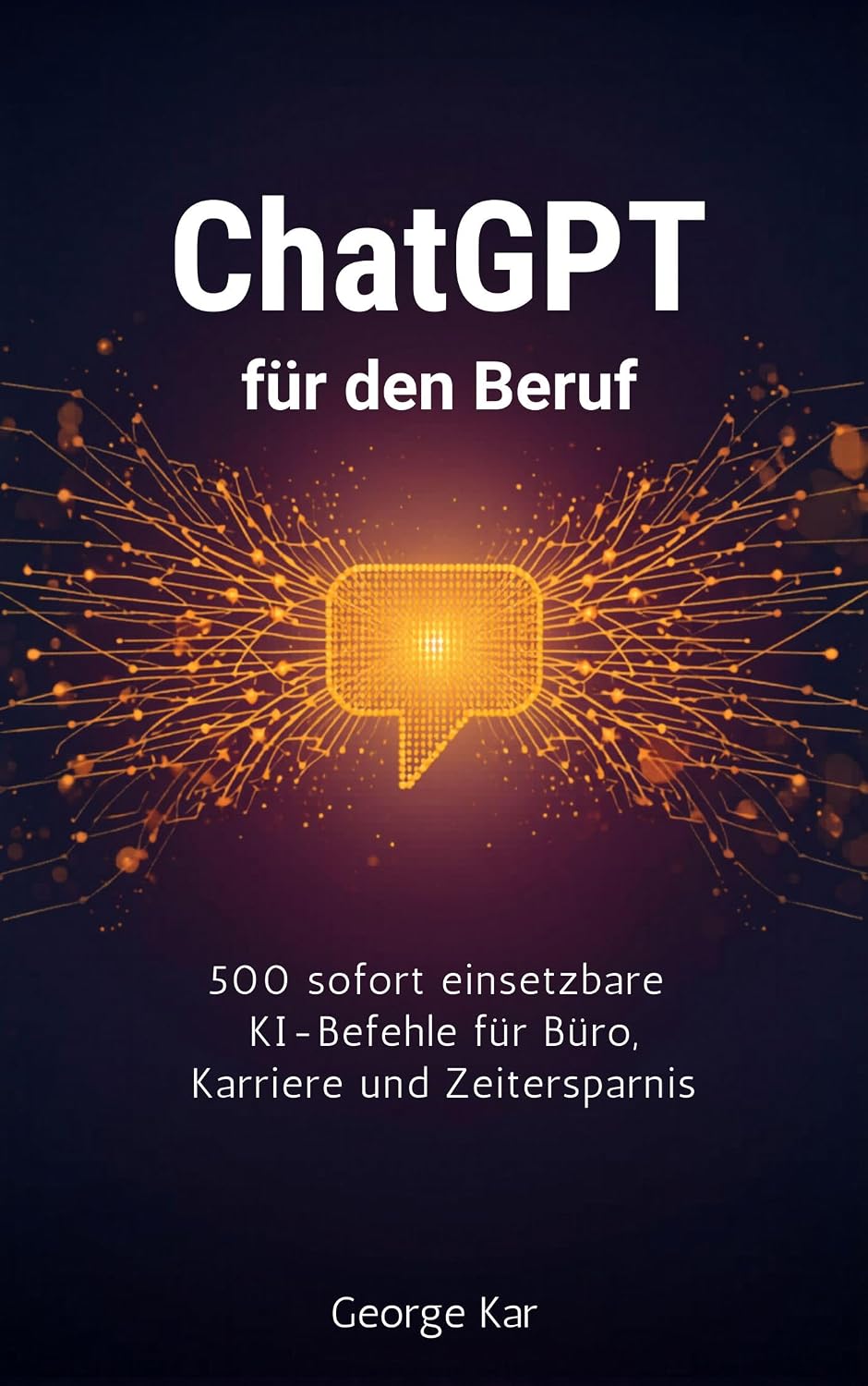 capítulo por capítulo baixar ChatGPT-Prompts für den Beruf: 500 sofort einsetzbare KI-Befehle für Büro, Karriere und Zeitersparnis (German Edition)