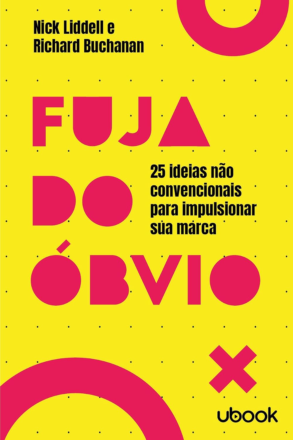 Fuja Do Óbvio: 25 Ideias Não Convencionais Para Impulsionar Sua Marca baixar o livro de graça