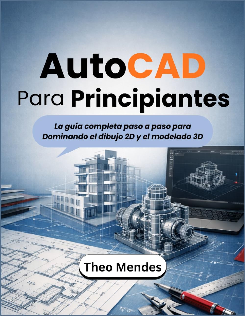 ler totalmente AutoCAD Para Principiantes: La guía completa paso a paso para Dominando el dibujo 2D y el modelado 3D (Spanish Edition)