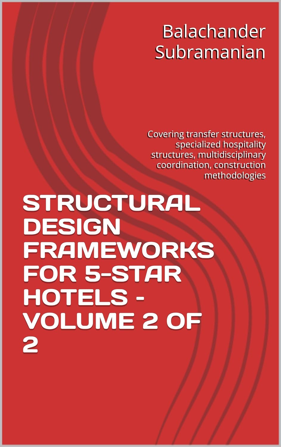 STRUCTURAL DESIGN FRAMEWORKS FOR 5-STAR HOTELS – VOLUME 2 OF 2: Covering transfer structures, specialized hospitality structures, multidisciplinary coordination,... construction methodologies (English Edition) baixar o livro de graça