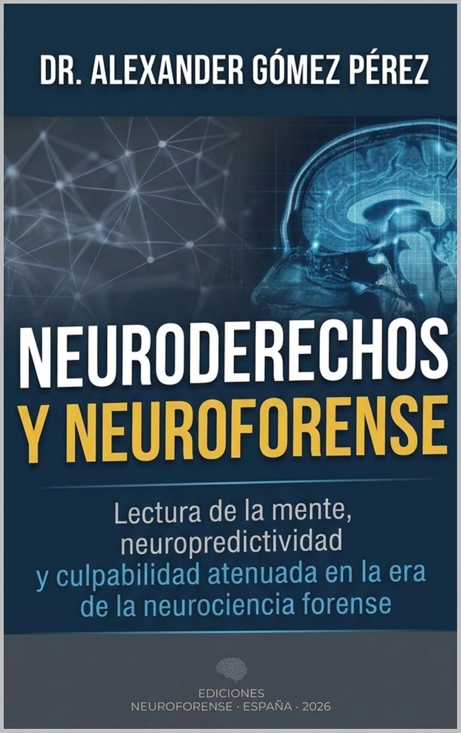 ler totalmente NEURODERECHOS Y NEUROFORENSE: Lectura de la mente, neuropredictividad y culpabilidad atenuada en la era de la neurociencia forense (Una mirada desde la Psiquiatria Forense nº 87) (Spanish Edition)