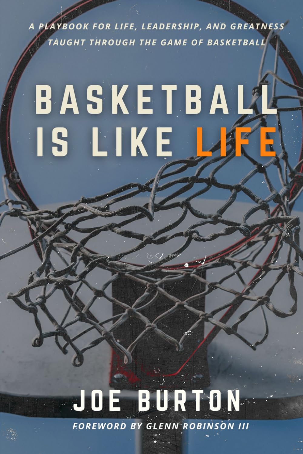 Basketball Is Like Life: A Playbook for Life, Leadership, and Greatness Taught Through the Game of Basketball baixar o livro de graça