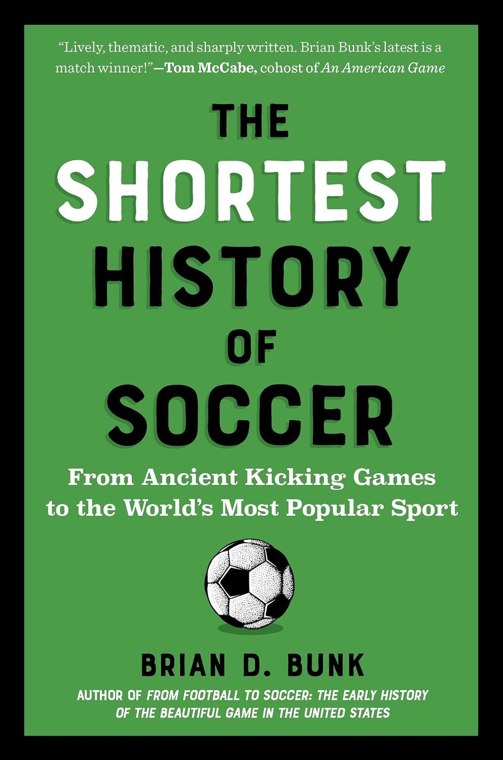 capítulo por capítulo baixar The Shortest History of Soccer: From Ancient Kicking Games to the World's Most Popular Sport (The Shortest History Series) (English Edition)