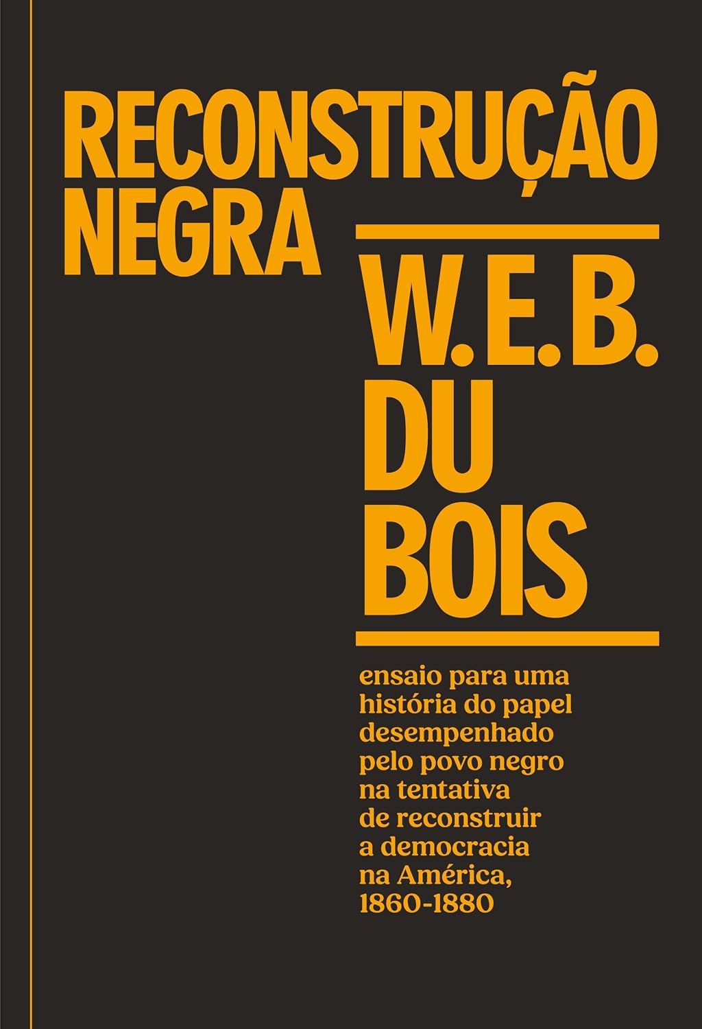 Reconstrução negra: ensaio para uma história do papel desempenhado pelo povo negro na tentativa de reconstruir a democracia na América, 1860-1880 baixar o livro de graça