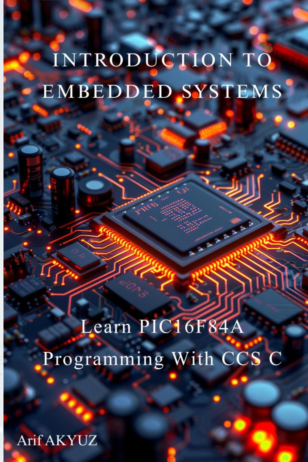 capítulo por capítulo baixar Introduction to Embedded Systems: Learn PIC16F84A Microcontroller Programming Step by Step Using CCS C