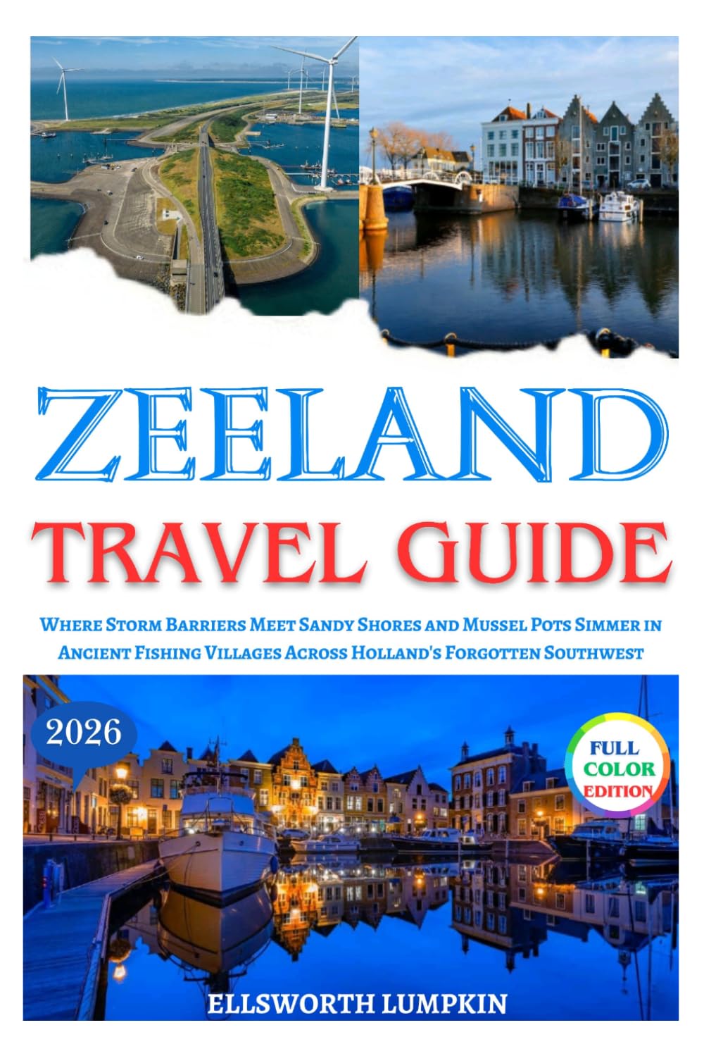 ler totalmente Zeeland Travel Guide 2026: Where Storm Barriers Meet Sandy Shores and Mussel Pots Simmer in Ancient Fishing Villages Across Holland's Forgotten Southwest