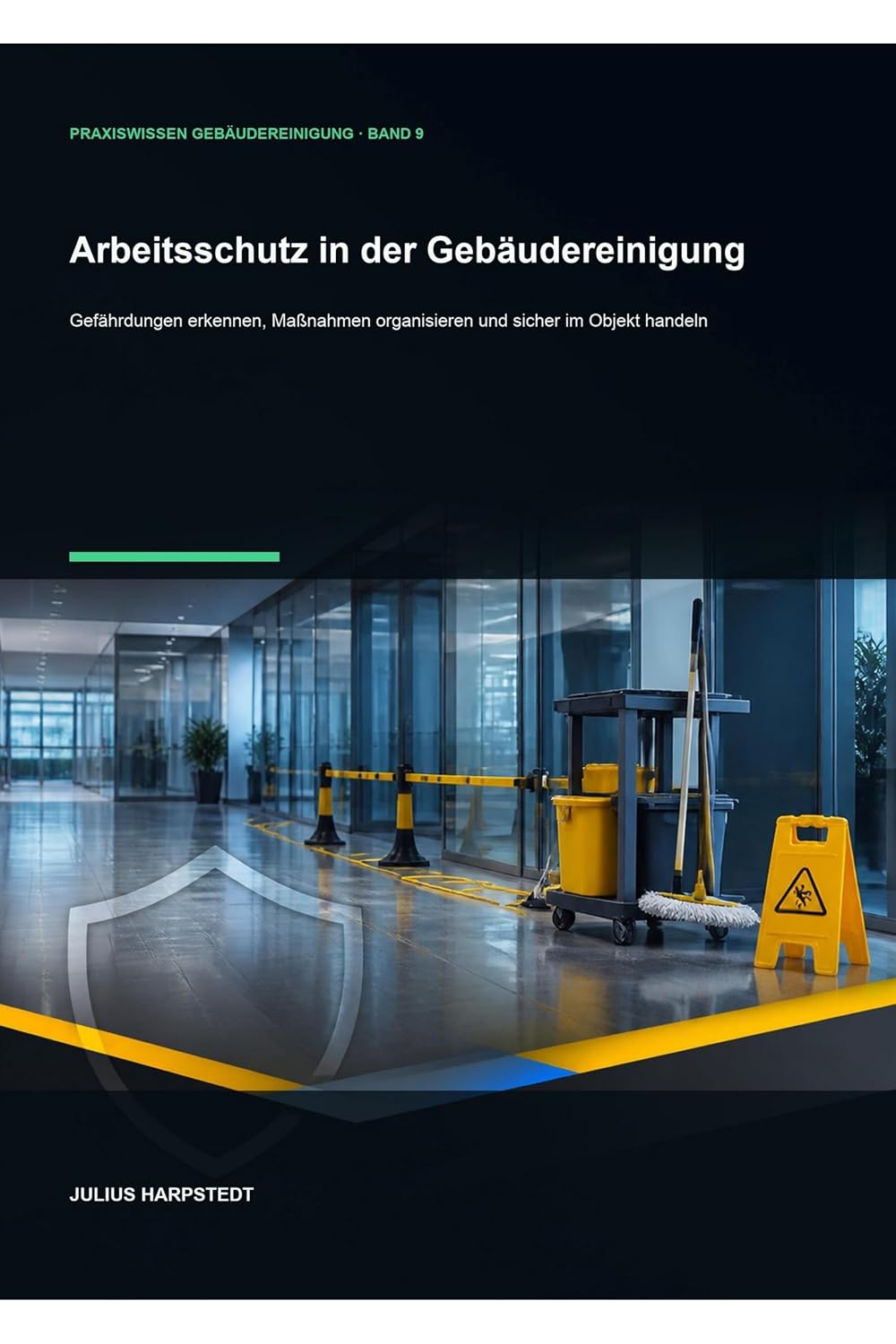 ler totalmente Arbeitsschutz in der Gebäudereinigung: Gefährdungen erkennen, Maßnahmen organisieren und sicher im Objekt handeln (German Edition)
