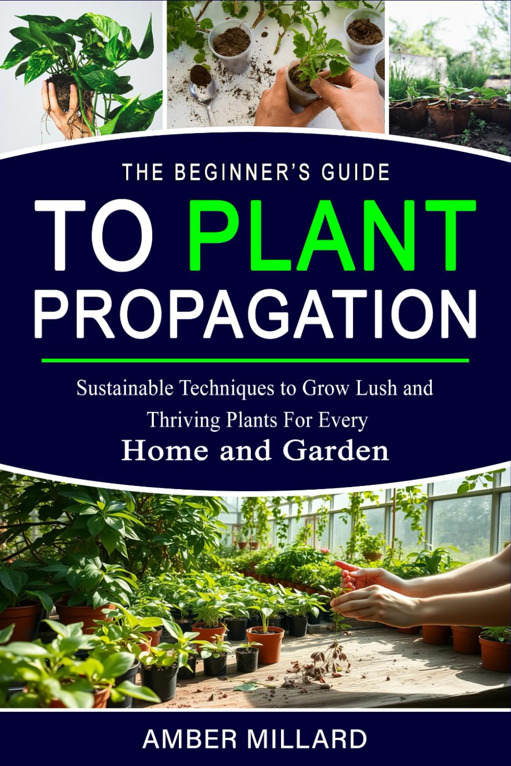 The Beginner’s Guide to Plant Propagation: Sustainable Techniques to Grow Lush and Thriving Plants for Every Home and Garden baixar o livro de graça