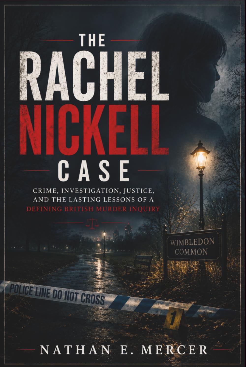 THE RACHEL NICKELL CASE: Crime, Investigation, Justice, and the Lasting Lessons of a Defining British Murder Inquiry baixar o livro de graça