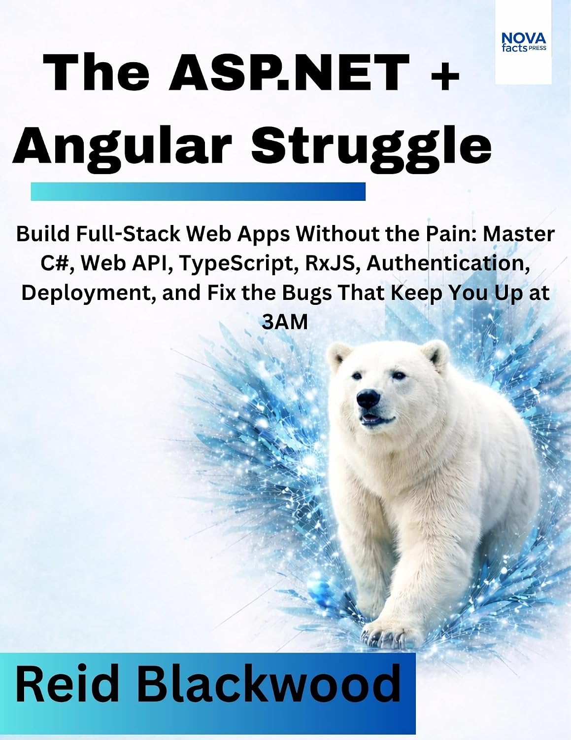 ler totalmente The ASP.NET + Angular Struggle: Build Full-Stack Web Apps Without the Pain: Master C#, Web API, TypeScript, RxJS, Authentication, Deployment, and Fix the... (NovaFactsPress Book 8) (English Edition)
