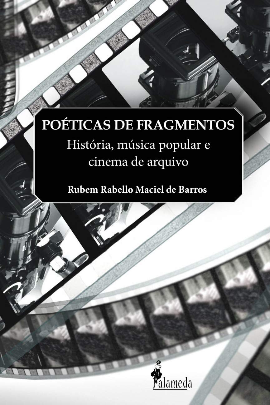 Poéticas de Fragmentos: História, Música Popular e Cinema de Arquivo