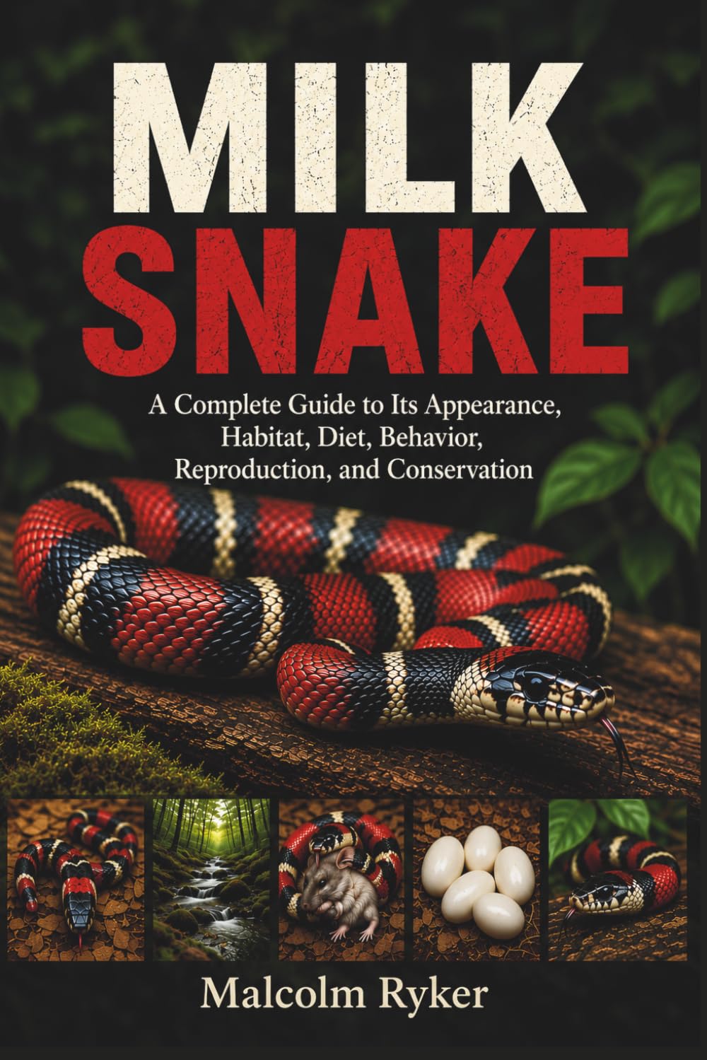 MILK SNAKE: A Complete Guide to Its Appearance, Habitat, Diet, Behavior, Reproduction, and Conservation baixar livro de graça