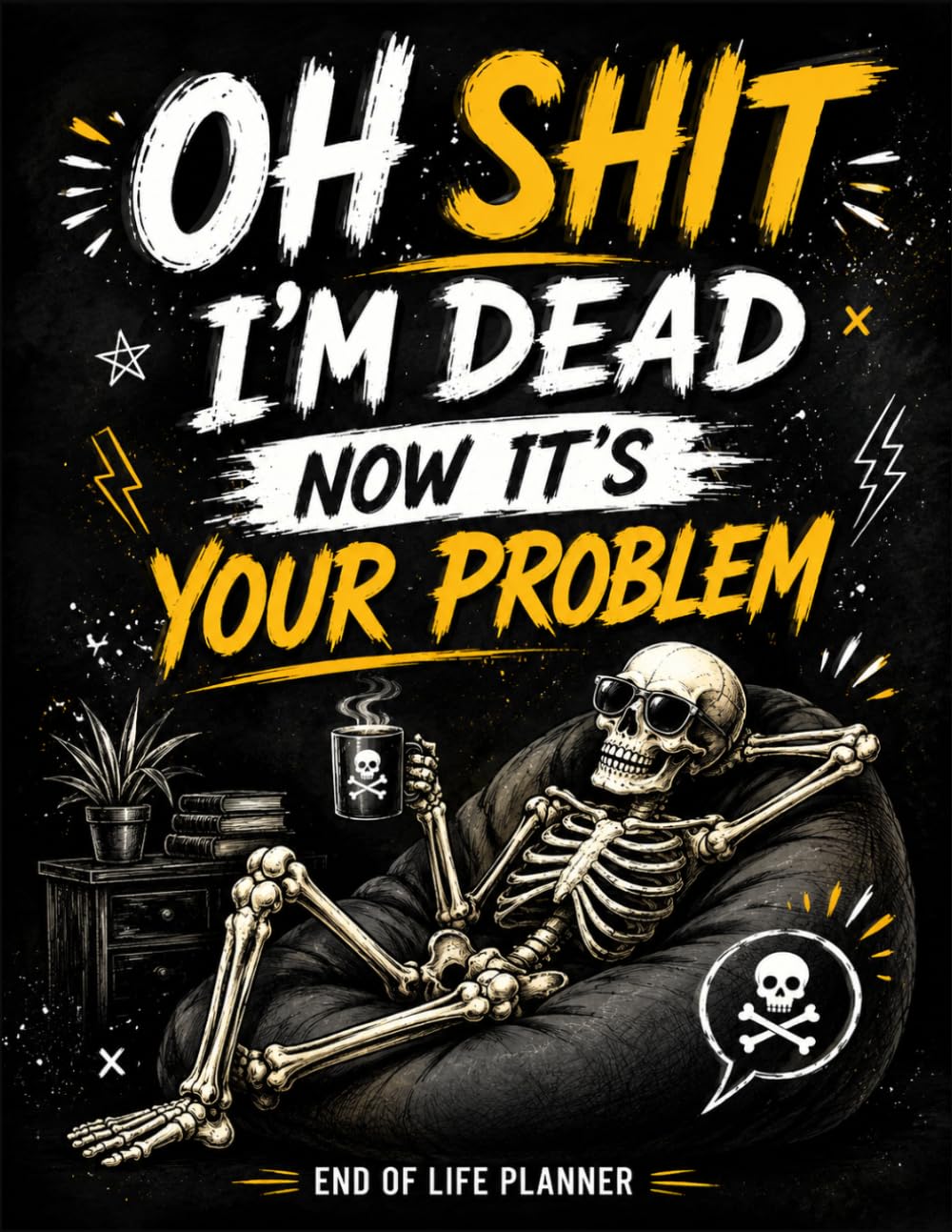 Oh Shit I'm Dead Now It's Your Problem: A Simple Legacy & End-of-Life Planner – Keep Your Wishes, Personal Records & Important Documents Organized for Your Family. baixar o livro de graça